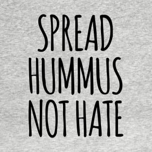 Spread Hummus Not Hate T-Shirt